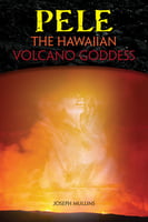 Pele the Hawaiian Volcano Goddess